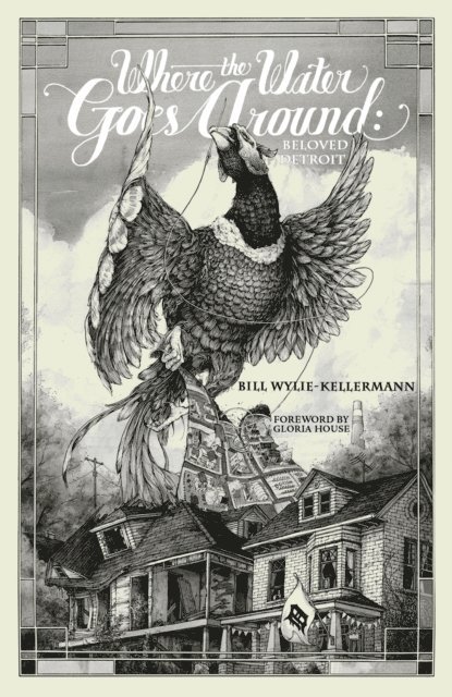 Bill Wylie-Kellermann - Where the Water Goes Around, E-bok