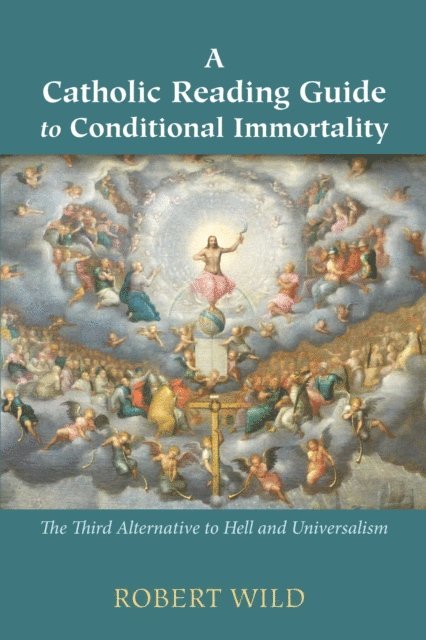 Robert Wild - Catholic Reading Guide to Conditional Immortality, E-bok