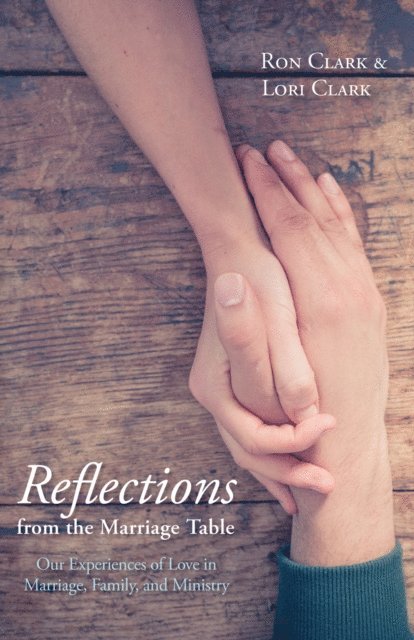 Lori A. Clark, Ron Clark - Reflections from the Marriage Table, E-bok