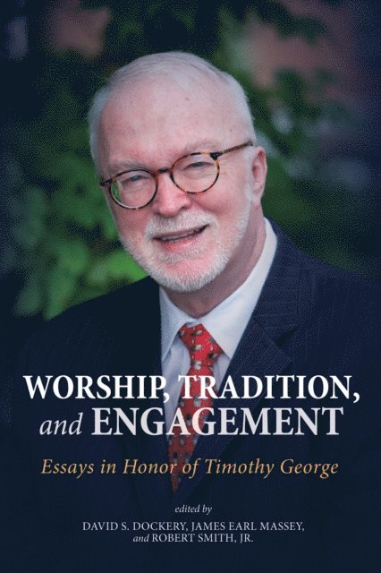 Robert Smith Jr., James Earl Massey, David S. Dockery - Worship, Tradition, and Engagement, E-bok