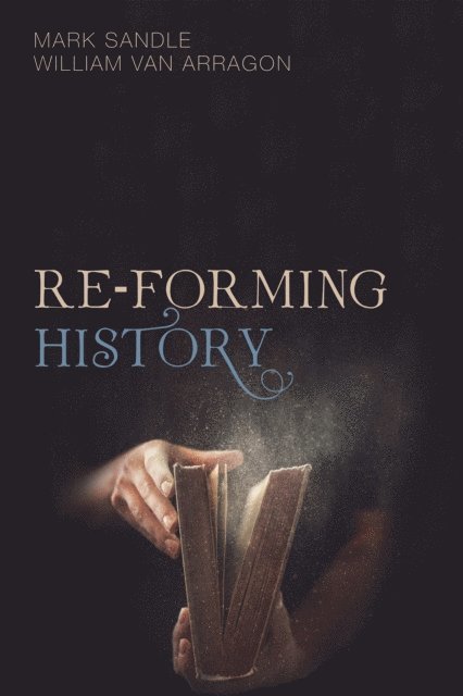 William Van Arragon, Mark Sandle - Re-Forming History, E-bok
