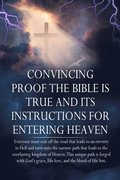 Convincing Proof the Bible is True and its Instructions for Entering Heaven