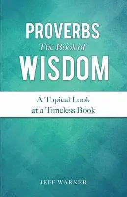 Jeff Warner - Proverbs the Book of Wisdom, Häftad. Tillgänglighet: Lägg i varukorg