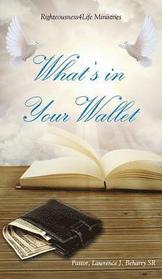 Pastor Lawrence J Beharry Sr - What's in Your Wallet, Inbunden
