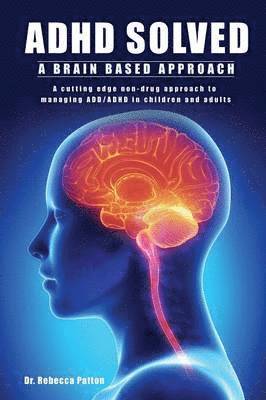 ADHD Solved av Rebecca Patton, Dr Rebecca Patton