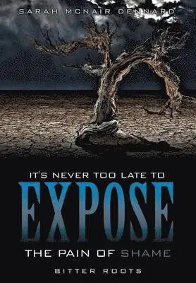 It's Never Too Late To Expose The Pain of Shame