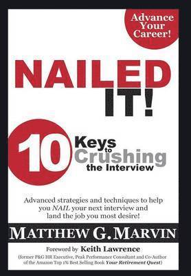Matthew G Marvin - NAILED IT! 10 Keys to Crushing the Interview, Inbunden. Tillgänglighet: Lägg i varukorg