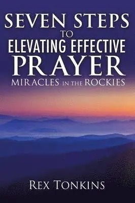 Rex Tonkins - Seven Steps to Elevating Effective Prayer, Inbunden. Tillgänglighet: Lägg i varukorg