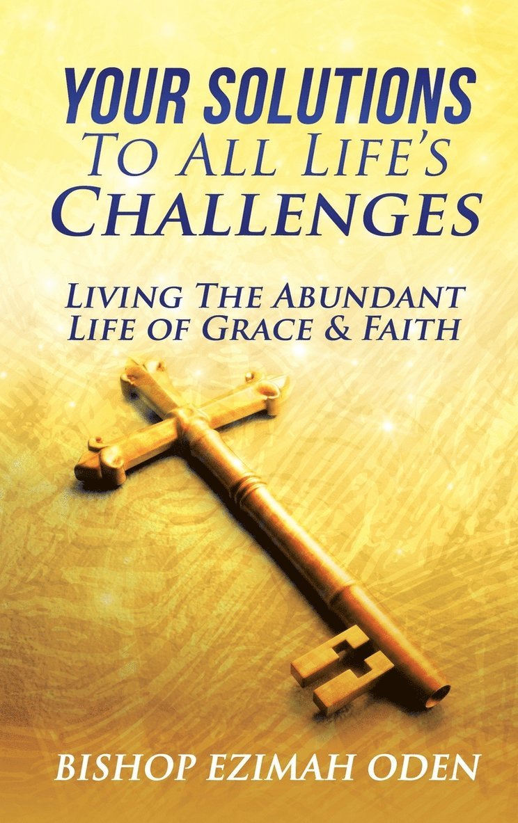 Bishop Ezimah Oden - Your Solutions To All Life's Challenges and Problems, Inbunden. Tillgänglighet: Lägg i varukorg