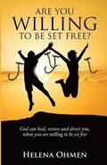 Are You Willing to be Set Free?