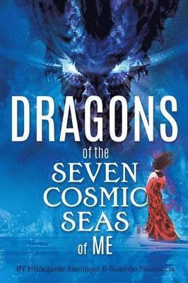 Staninger Hildegarde, Roberto Mentuccia - Dragons of the Seven Cosmic Seas of ME, Häftad