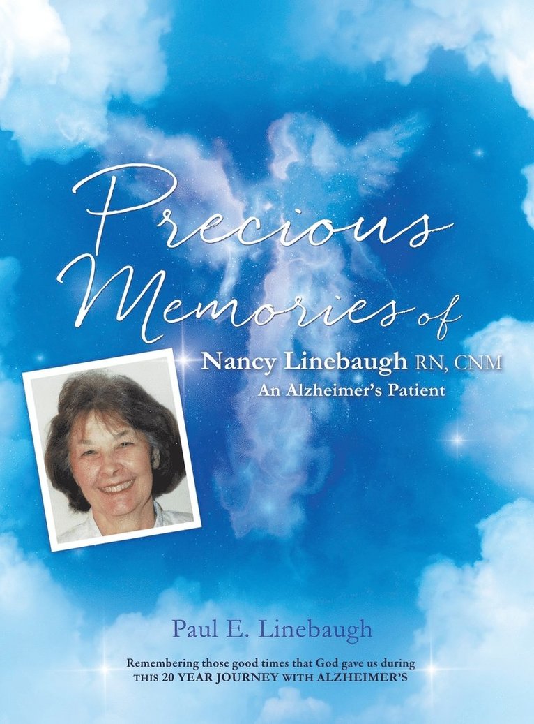 Paul E Linebaugh - PRECIOUS MEMORIES Of Nancy Linebaugh RN, CNM An Alzheimer's Patient, Inbunden