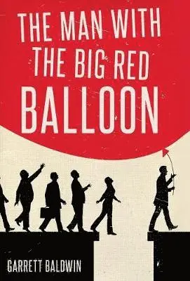 Garrett Baldwin - Man with the Big Red Balloon, Inbunden. Tillgänglighet: Lägg i varukorg