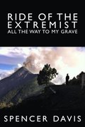 Ride of the Extremist - All The Way to My Grave