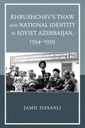Khrushchev's Thaw and National Identity in Soviet Azerbaijan, 1954-1959