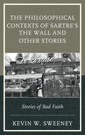 The Philosophical Contexts of Sartres The Wall and Other Stories