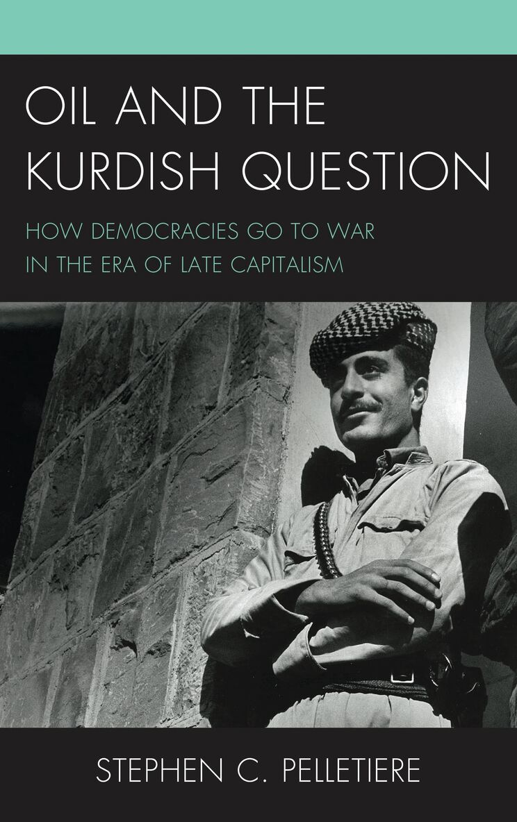 Stephen C. Pelletiere - Oil and the Kurdish Question, Inbunden