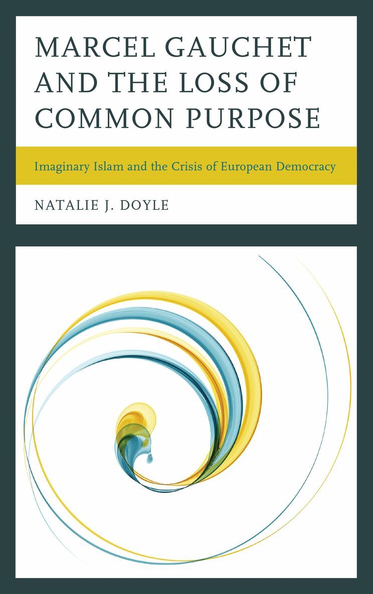 Natalie J. Doyle - Marcel Gauchet and the Loss of Common Purpose, Inbunden