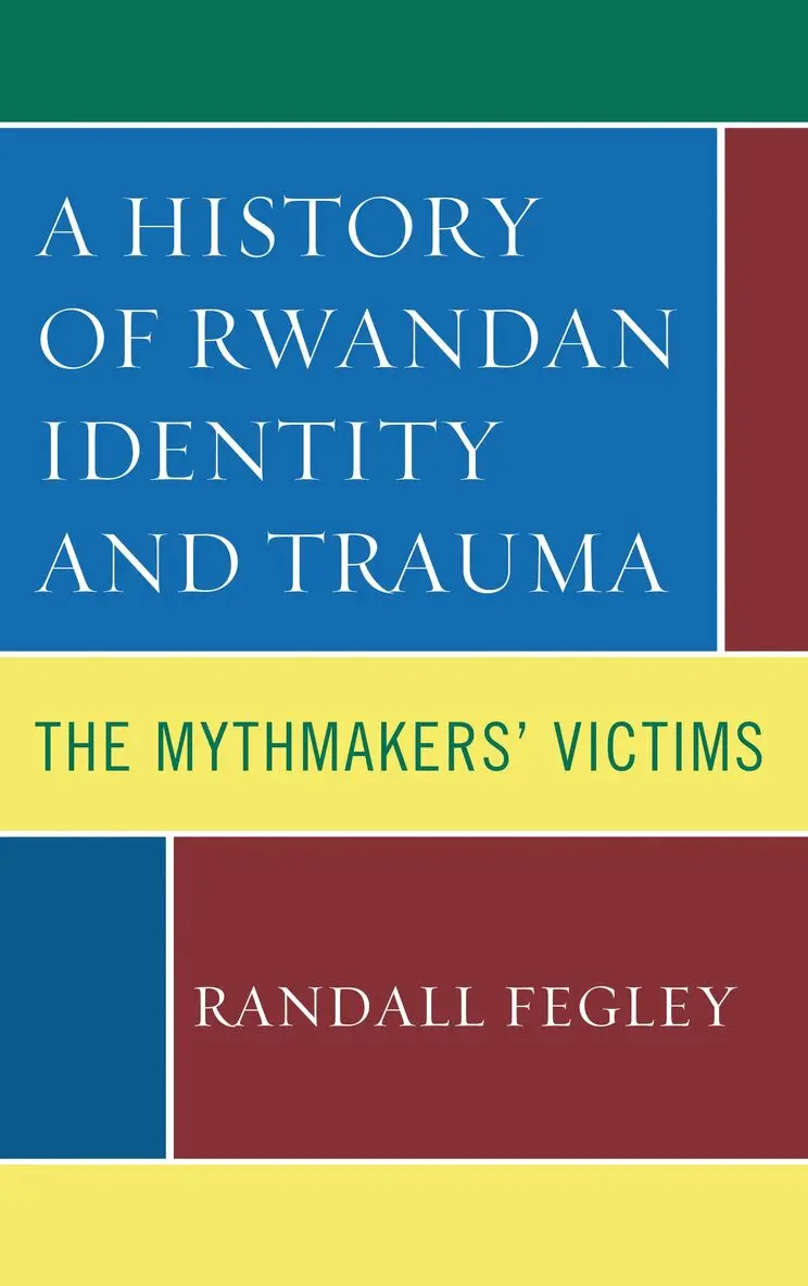 Randall Fegley - History of Rwandan Identity and Trauma, Häftad. Tillgänglighet: Lägg i varukorg