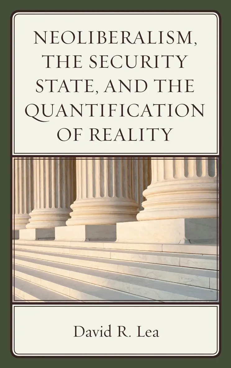 David R. Lea - Neoliberalism, the Security State, and the Quantification of Reality, Inbunden. Tillgänglighet: Lägg i varukorg