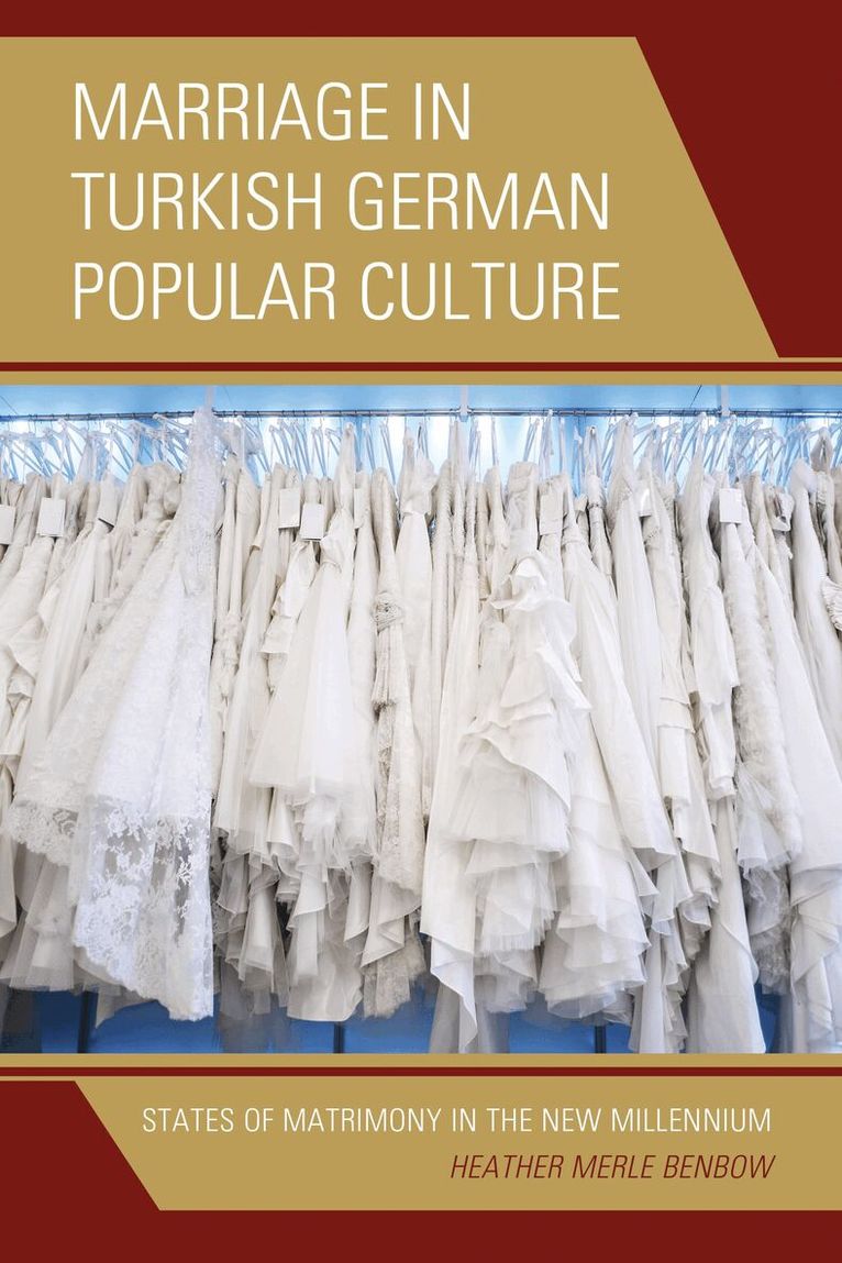 Heather Merle Benbow - Marriage in Turkish German Popular Culture, Inbunden