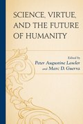 Science, Virtue, and the Future of Humanity