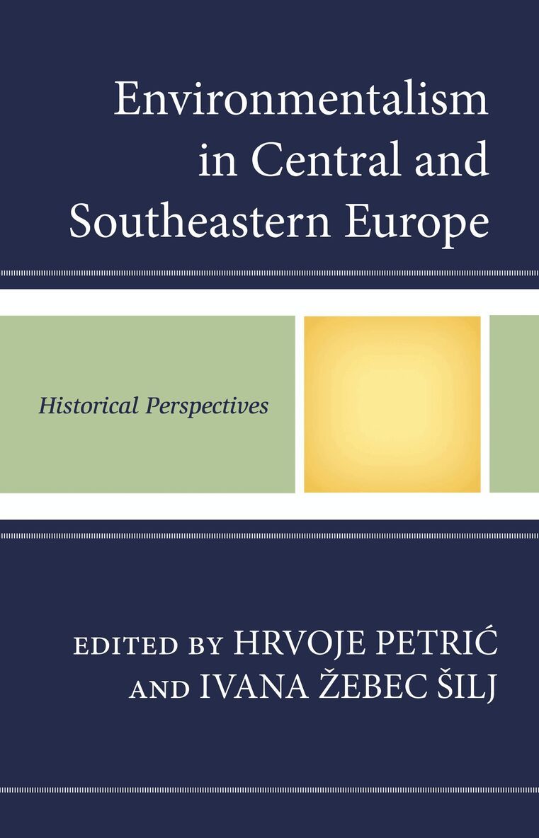 Hrvoje Petric, Ivana Žebec Šilj - Environmentalism in Central and Southeastern Europe, Inbunden