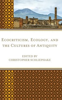 Ecocriticism, Ecology, and the Cultures of Antiquity