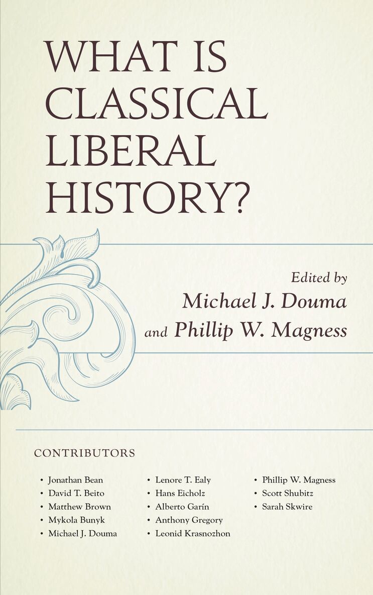 Michael J. Douma, Phillip W. Magness - What Is Classical Liberal History?, Häftad