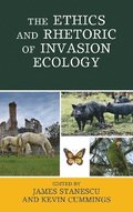 The Ethics and Rhetoric of Invasion Ecology