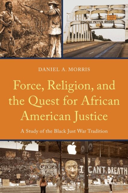 Daniel A. Morris - Force, Religion, and the Quest for African American Justice, E-bok