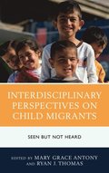 Interdisciplinary Perspectives on Child Migrants