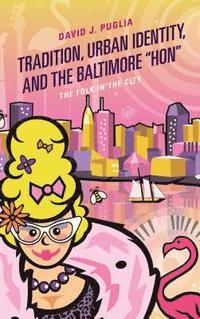 Tradition, Urban Identity, and the Baltimore Hon&quot;