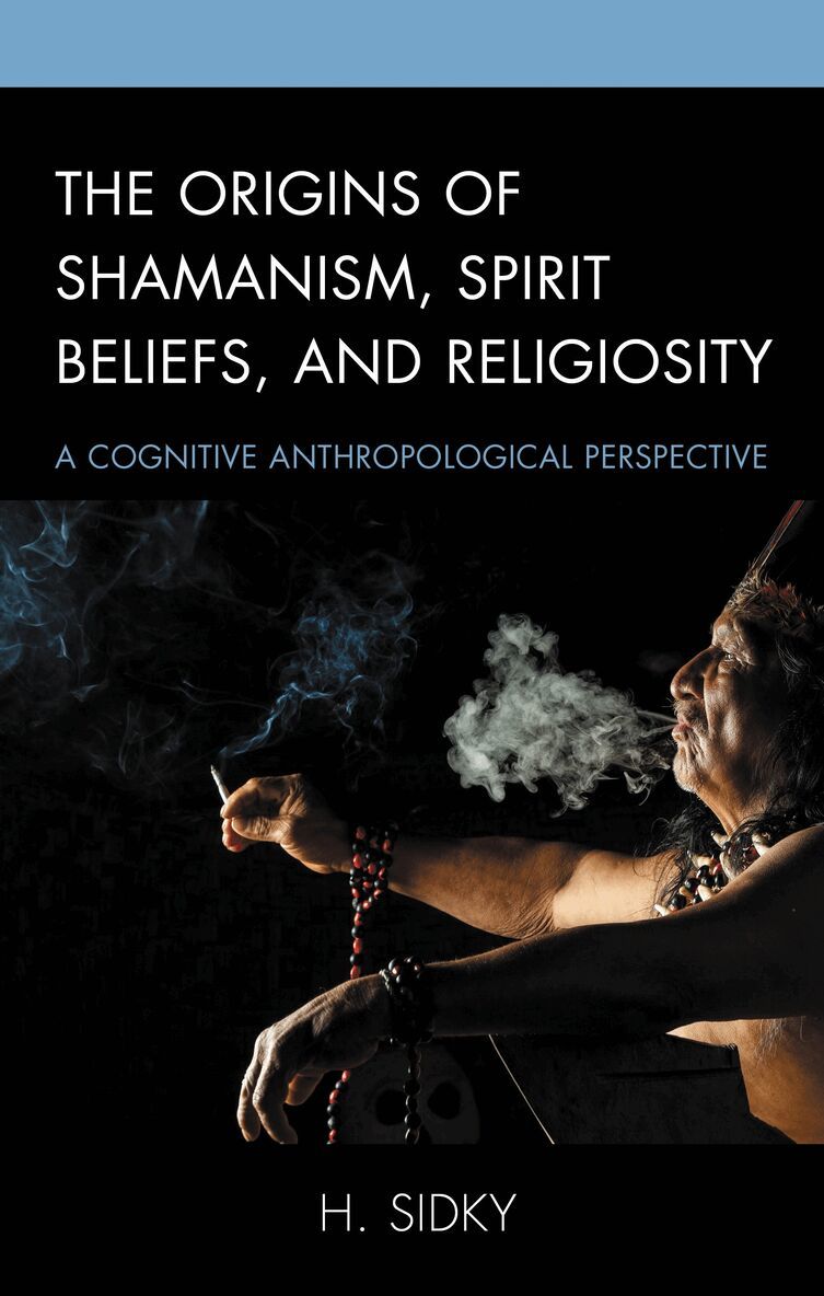 H. Sidky - Origins of Shamanism, Spirit Beliefs, and Religiosity, Häftad