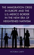 The Immigration Crisis in Europe and the U.S.-Mexico Border in the New Era of Heightened Nativism