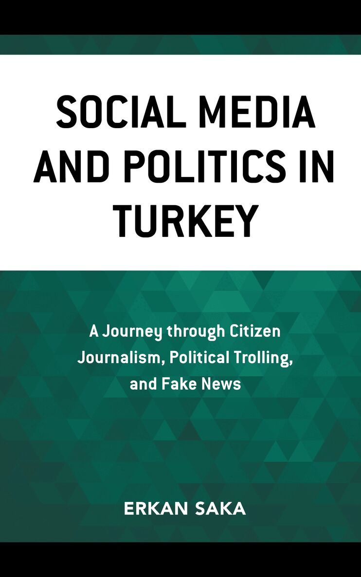 Erkan  Saka - Social Media and Politics in Turkey, Inbunden. Tillgänglighet: Lägg i varukorg