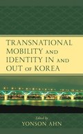Transnational Mobility and Identity in and out of Korea
