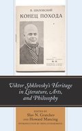 Viktor Shklovskys Heritage in Literature, Arts, and Philosophy