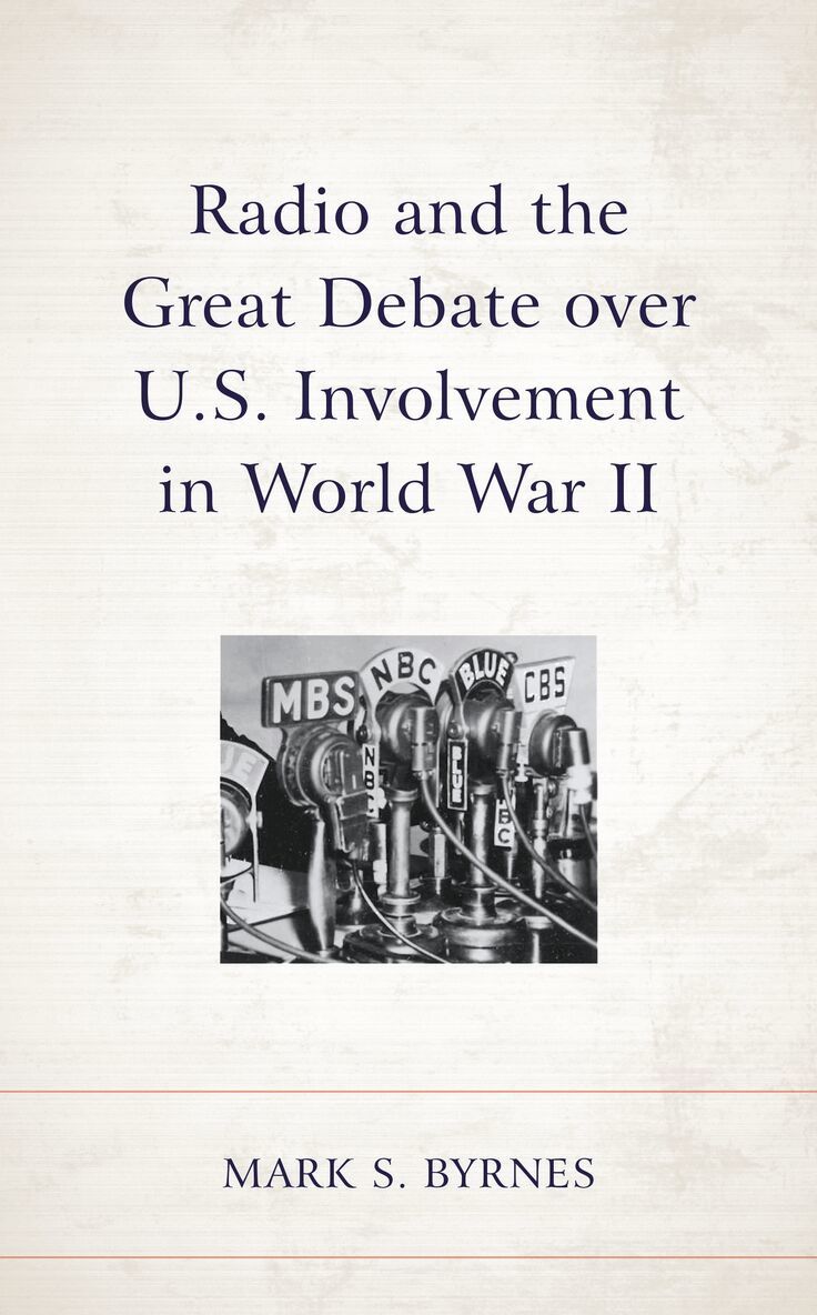 Mark S. Byrnes - Radio and the Great Debate over U.S. Involvement in World War II, Inbunden. Tillgänglighet: Lägg i varukorg