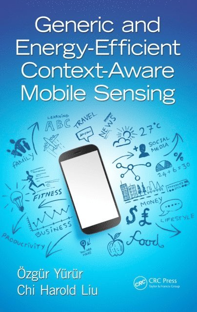 Chi Harold Liu, Ozgur Yurur - Generic and Energy-Efficient Context-Aware Mobile Sensing, E-bok