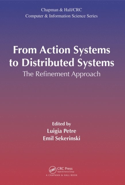 Emil Sekerinski, Luigia Petre - From Action Systems to Distributed Systems, E-bok