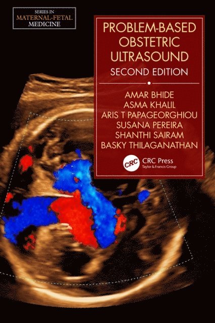 Shanthi Sairam, Susana Pereira, Aris T. Papageorghiou, Asma Khalil, Basky Thilaganathan, Amar Bhide - Problem-Based Obstetric Ultrasound, E-bok