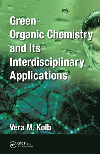 Vera M. Kolb - Green Organic Chemistry and its Interdisciplinary Applications, E-bok