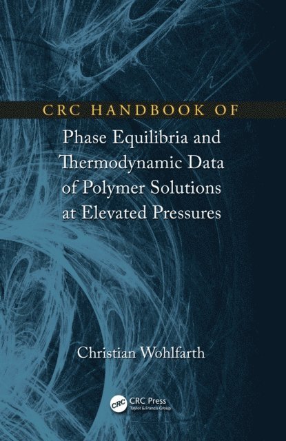 Christian Wohlfarth - CRC Handbook of Phase Equilibria and Thermodynamic Data of Polymer Solutions at Elevated Pressures, E-bok