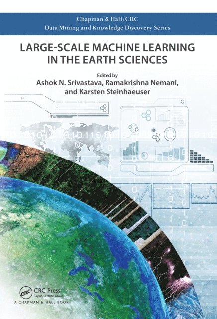 Karsten Steinhaeuser, Ramakrishna Nemani, Ashok N. Srivastava - Large-Scale Machine Learning in the Earth Sciences, E-bok
