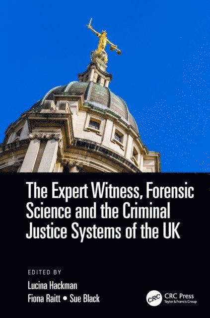 Sue Black, Fiona Raitt, S. Lucina Hackman - Expert Witness, Forensic Science, and the Criminal Justice Systems of the UK, E-bok