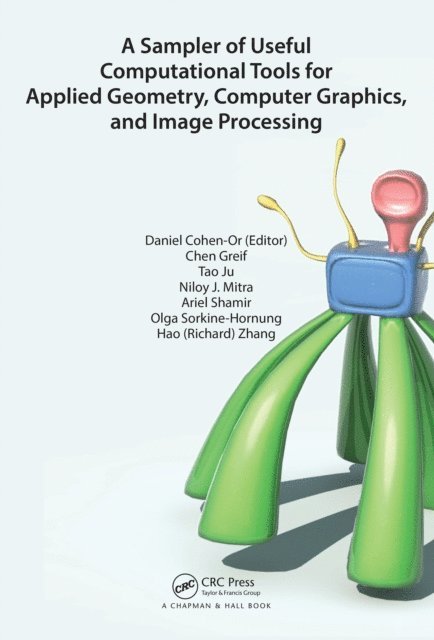 Hao (Richard) Zhang, Olga Sorkine-Hornung, Ariel Shamir, Niloy J. Mitra, Tao Ju, Chen Greif, Daniel Cohen-Or - Sampler of Useful Computational Tools for Applied Geometry, Computer Graphics, and Image Processing, E-bok
