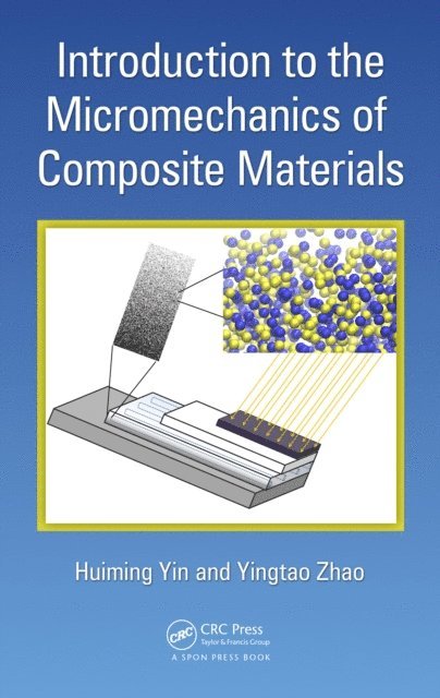 Yingtao Zhao, Huiming Yin - Introduction to the Micromechanics of Composite Materials, E-bok