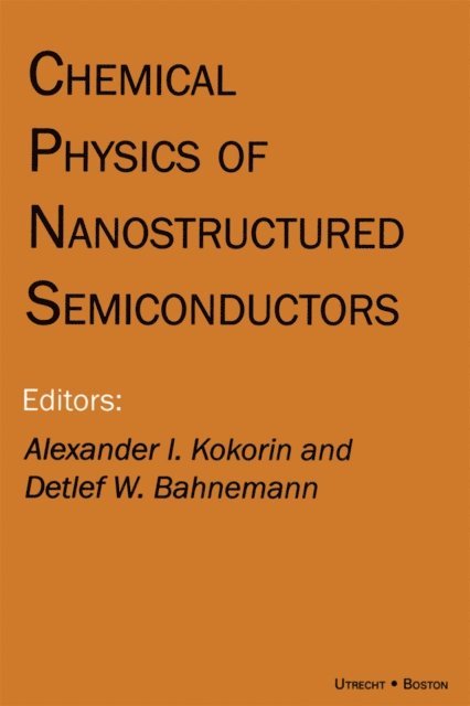 Detlef Bahnemann, Alexander I. Kokorin - Chemical Physics of Nanostructured Semiconductors, E-bok