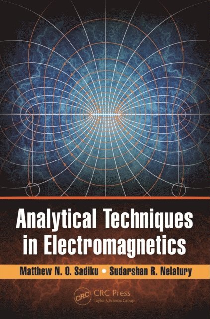 Sudarshan R. Nelatury, Matthew N. O. Sadiku - Analytical Techniques in Electromagnetics, E-bok